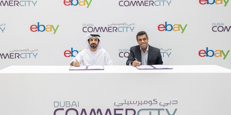 «دبي كوميرسيتي» توقع مذكرة تفاهم مع «eBay» بمجال التجارة الإلكترونية